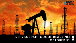 Oil & Gas Facilities Subject to NSPS Subpart OOOOa Must be in Compliance by October 31, 2017!